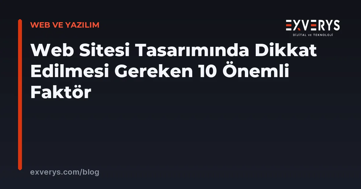 Web Sitesi Tasarımında Dikkat Edilmesi Gereken 10 Önemli Faktör